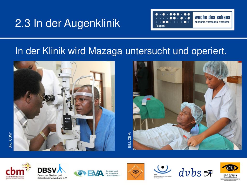 2.3 In der Augenklinik In der Klinik wird Mazaga untersucht und operiert. In der Klinik wird Mazaga untersucht und operiert.