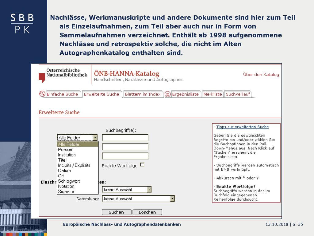 Nachlässe, Werkmanuskripte und andere Dokumente sind hier zum Teil als Einzelaufnahmen, zum Teil aber auch nur in Form von Sammelaufnahmen verzeichnet. Enthält ab 1998 aufgenommene Nachlässe und retrospektiv solche, die nicht im Alten Autographenkatalog enthalten sind.