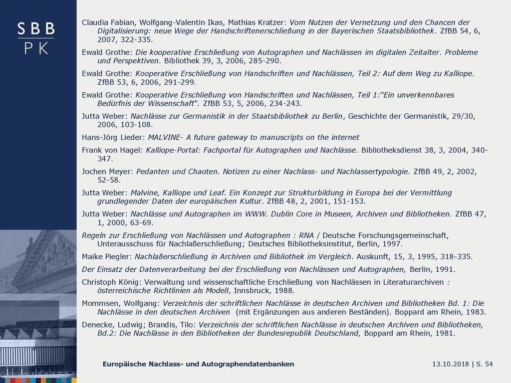 Claudia Fabian, Wolfgang-Valentin Ikas, Mathias Kratzer: Vom Nutzen der Vernetzung und den Chancen der Digitalisierung: neue Wege der Handschriftenerschließung in der Bayerischen Staatsbibliothek. ZfBB 54, 6, 2007,