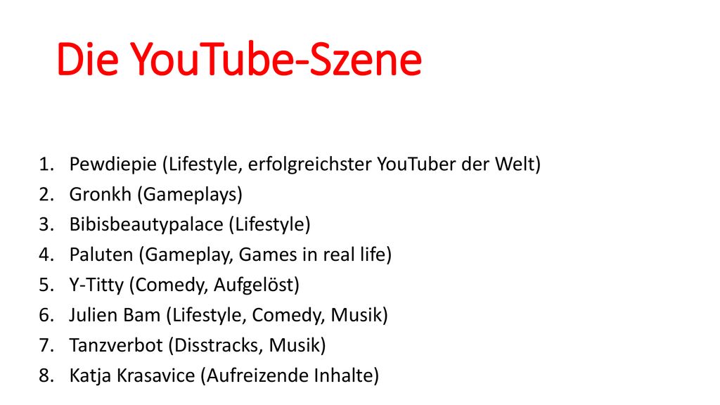 Die YouTube-Szene Pewdiepie (Lifestyle, erfolgreichster YouTuber der Welt) Gronkh (Gameplays) Bibisbeautypalace (Lifestyle)
