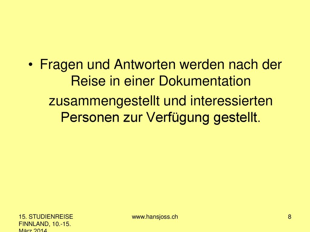 Fragen und Antworten werden nach der Reise in einer Dokumentation