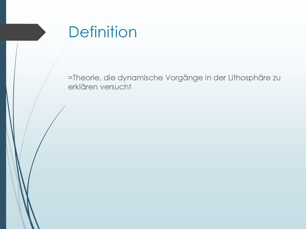 Definition =Theorie, die dynamische Vorgänge in der Lithosphäre zu erklären versucht
