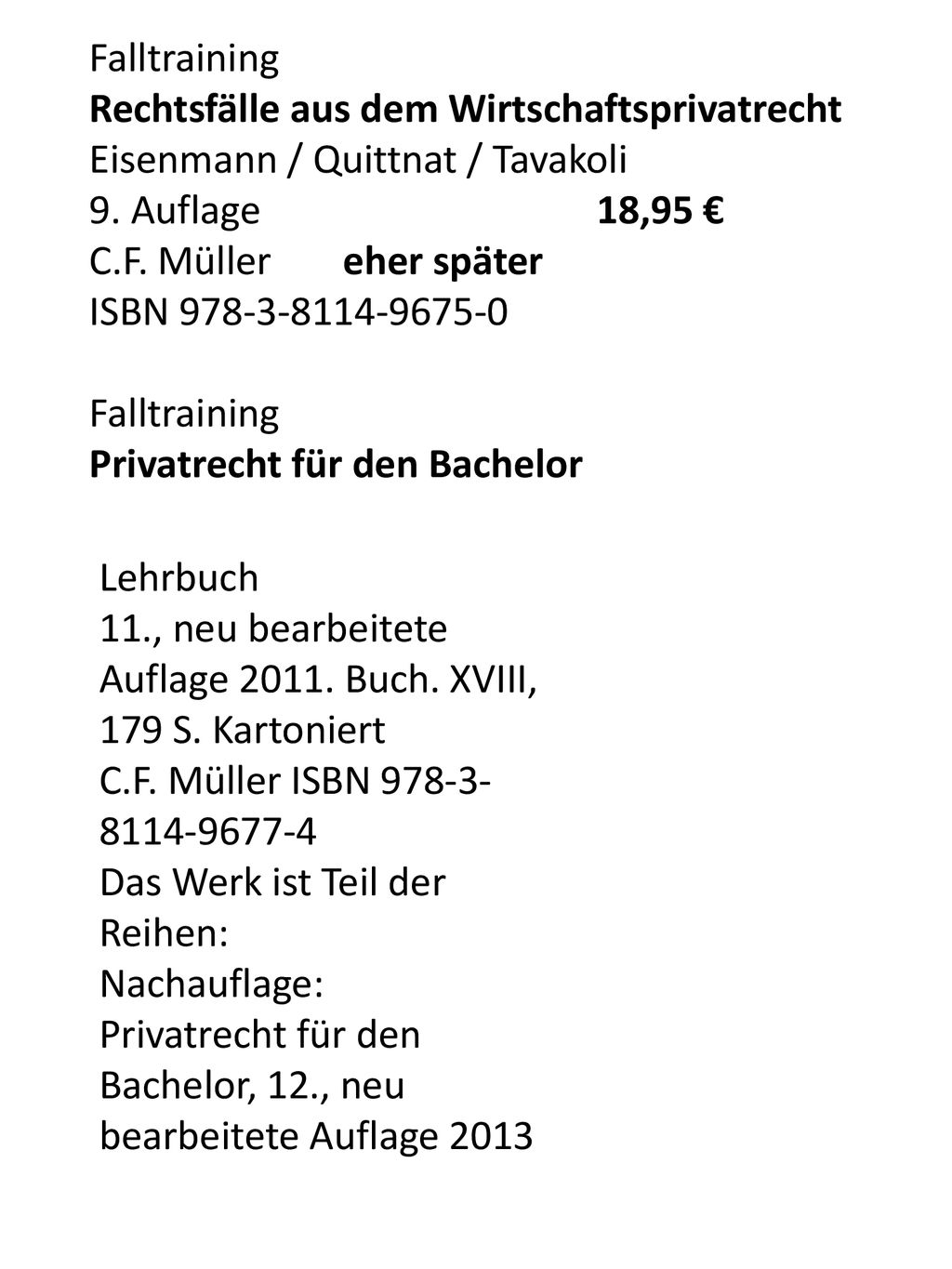 Falltraining Rechtsfälle aus dem Wirtschaftsprivatrecht. Eisenmann / Quittnat / Tavakoli. 9. Auflage 18,95 €