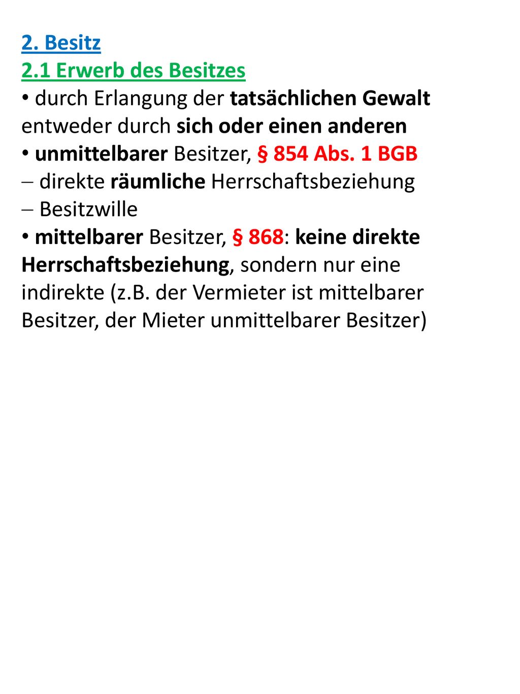 2. Besitz 2.1 Erwerb des Besitzes. durch Erlangung der tatsächlichen Gewalt entweder durch sich oder einen anderen.