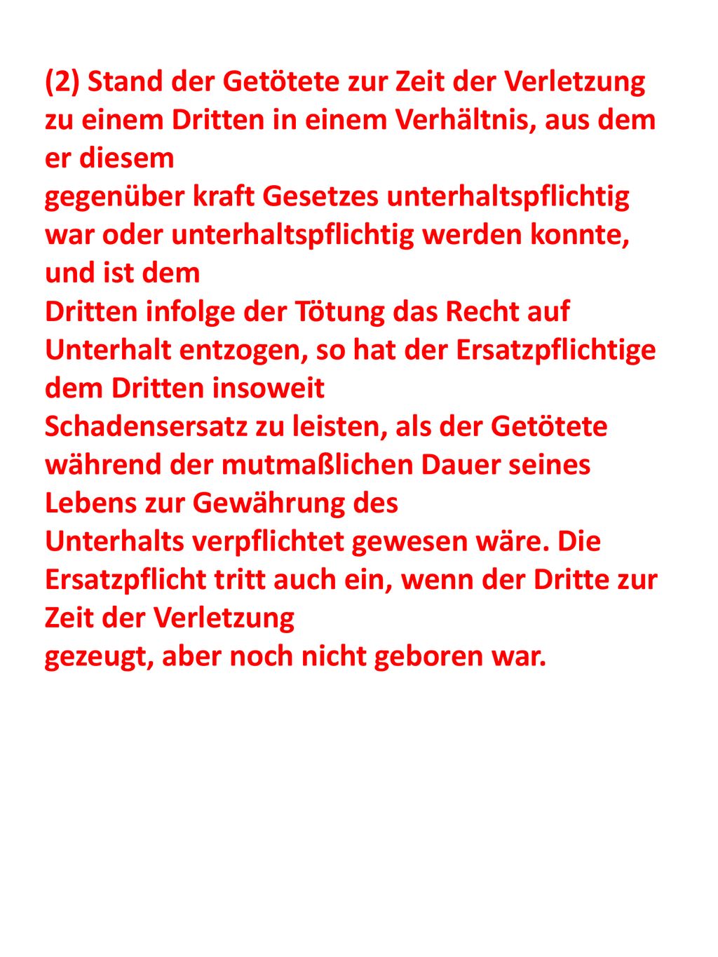 (2) Stand der Getötete zur Zeit der Verletzung zu einem Dritten in einem Verhältnis, aus dem er diesem