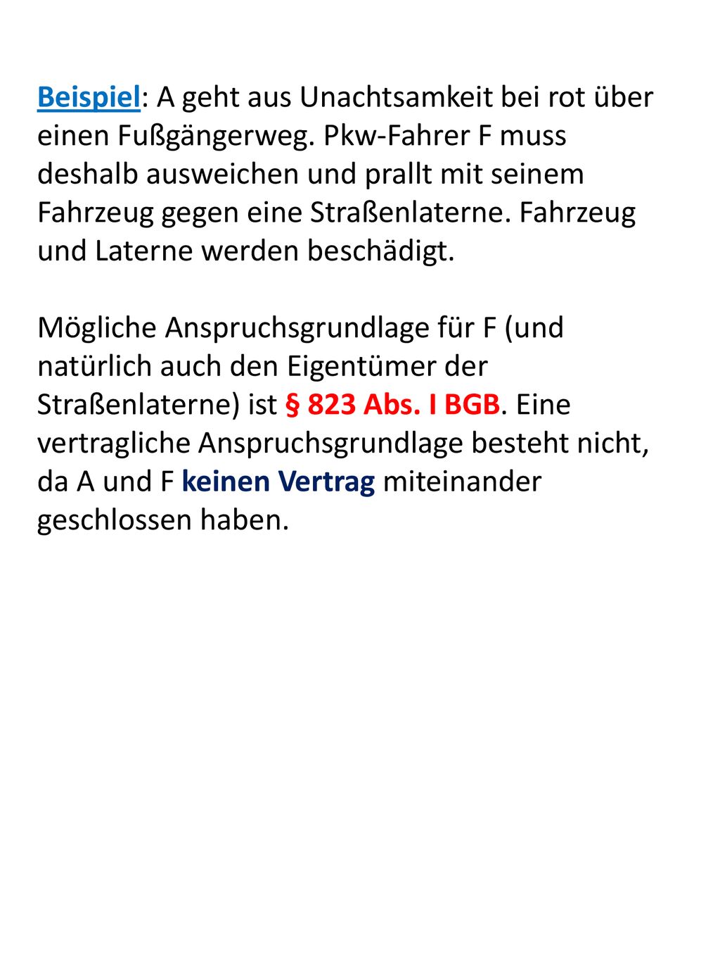 Beispiel: A geht aus Unachtsamkeit bei rot über einen Fußgängerweg