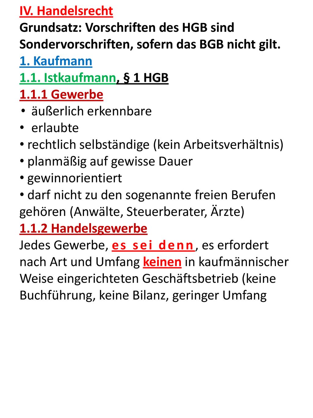 IV. Handelsrecht Grundsatz: Vorschriften des HGB sind Sondervorschriften, sofern das BGB nicht gilt.