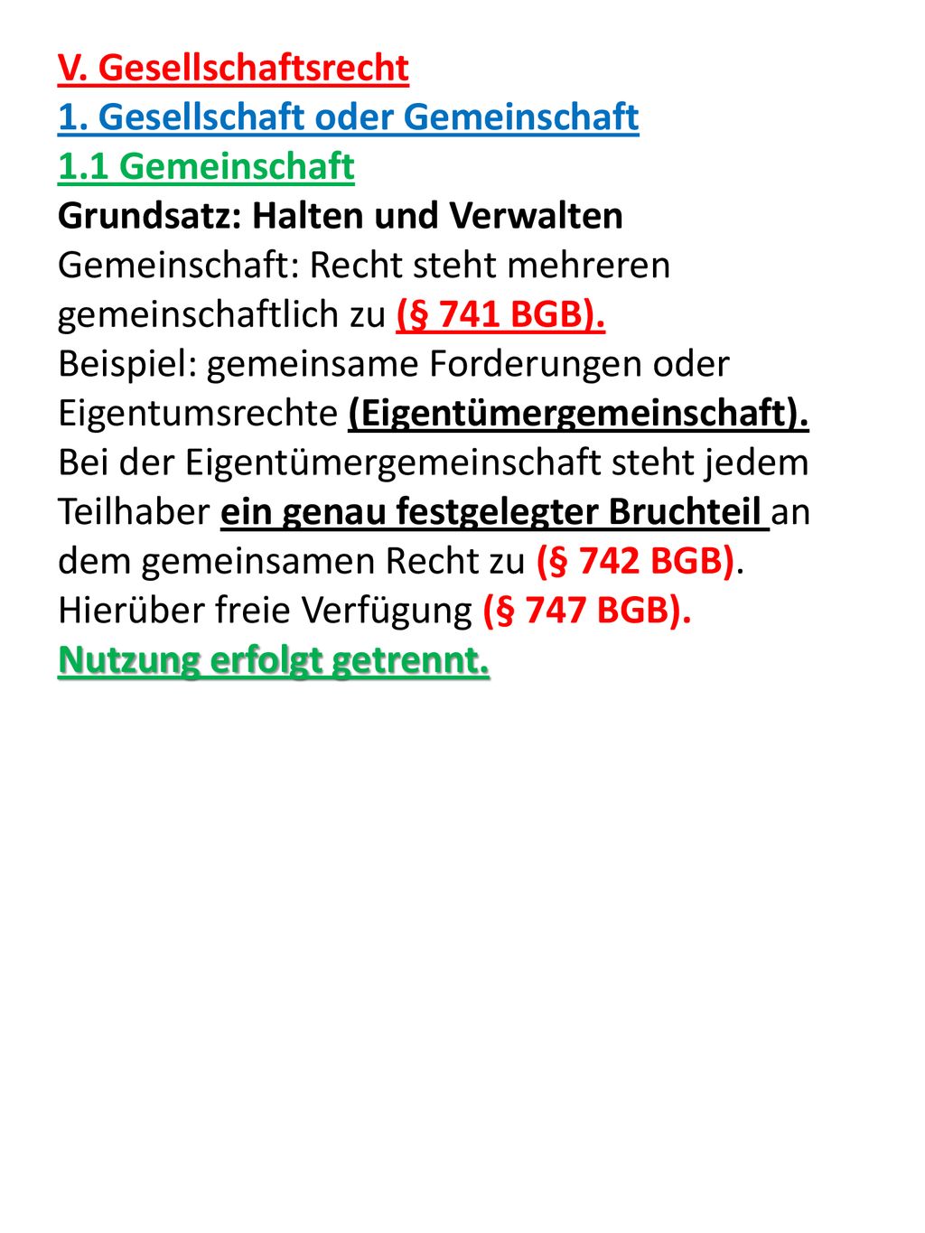 V. Gesellschaftsrecht 1. Gesellschaft oder Gemeinschaft. 1.1 Gemeinschaft. Grundsatz: Halten und Verwalten.