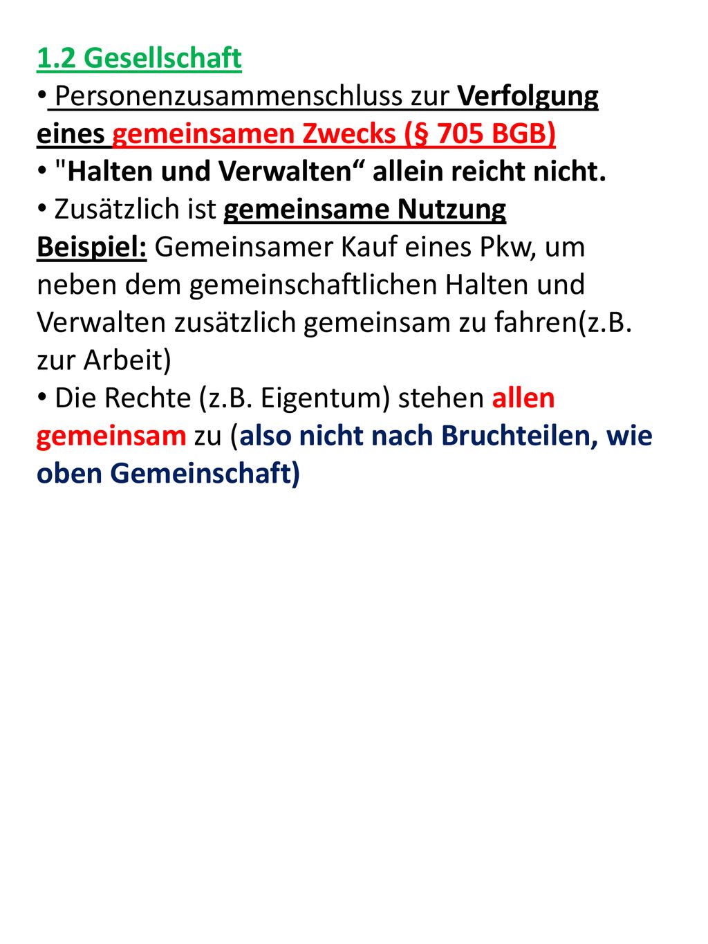 1.2 Gesellschaft Personenzusammenschluss zur Verfolgung eines gemeinsamen Zwecks (§ 705 BGB) Halten und Verwalten allein reicht nicht.