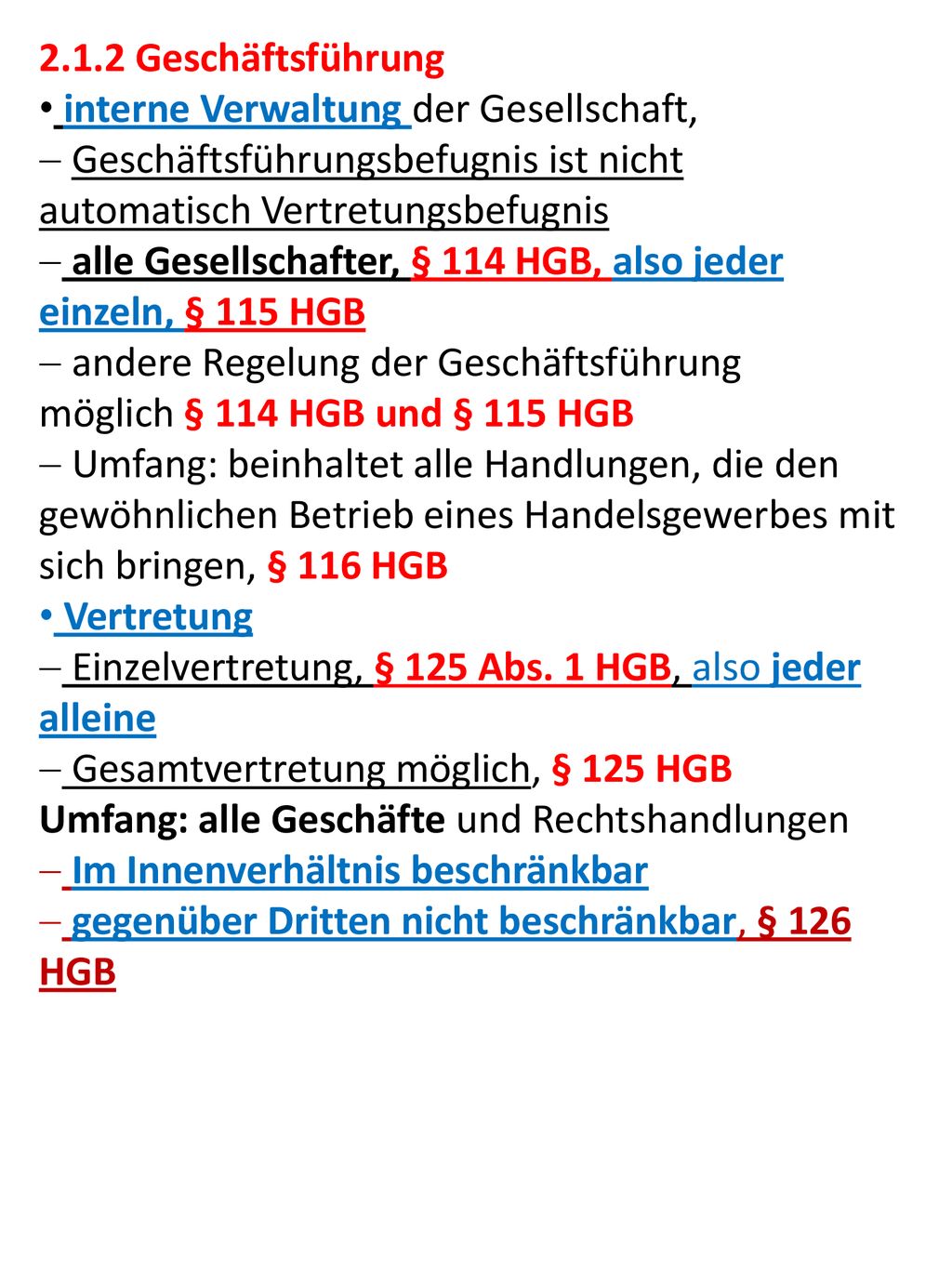 2.1.2 Geschäftsführung interne Verwaltung der Gesellschaft, Geschäftsführungsbefugnis ist nicht automatisch Vertretungsbefugnis.