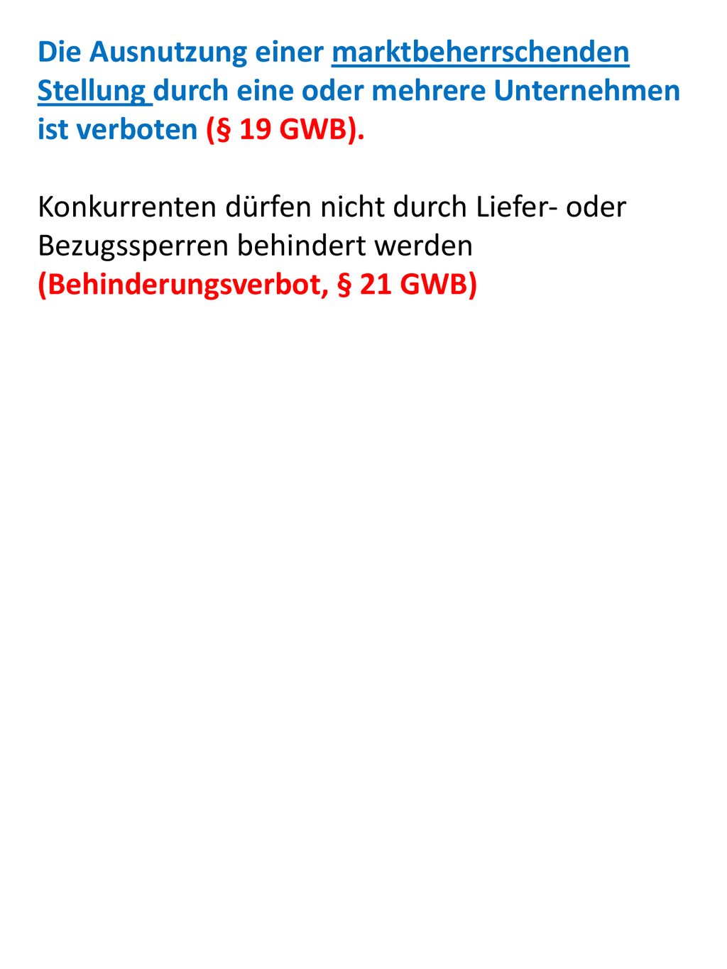 Die Ausnutzung einer marktbeherrschenden Stellung durch eine oder mehrere Unternehmen ist verboten (§ 19 GWB).