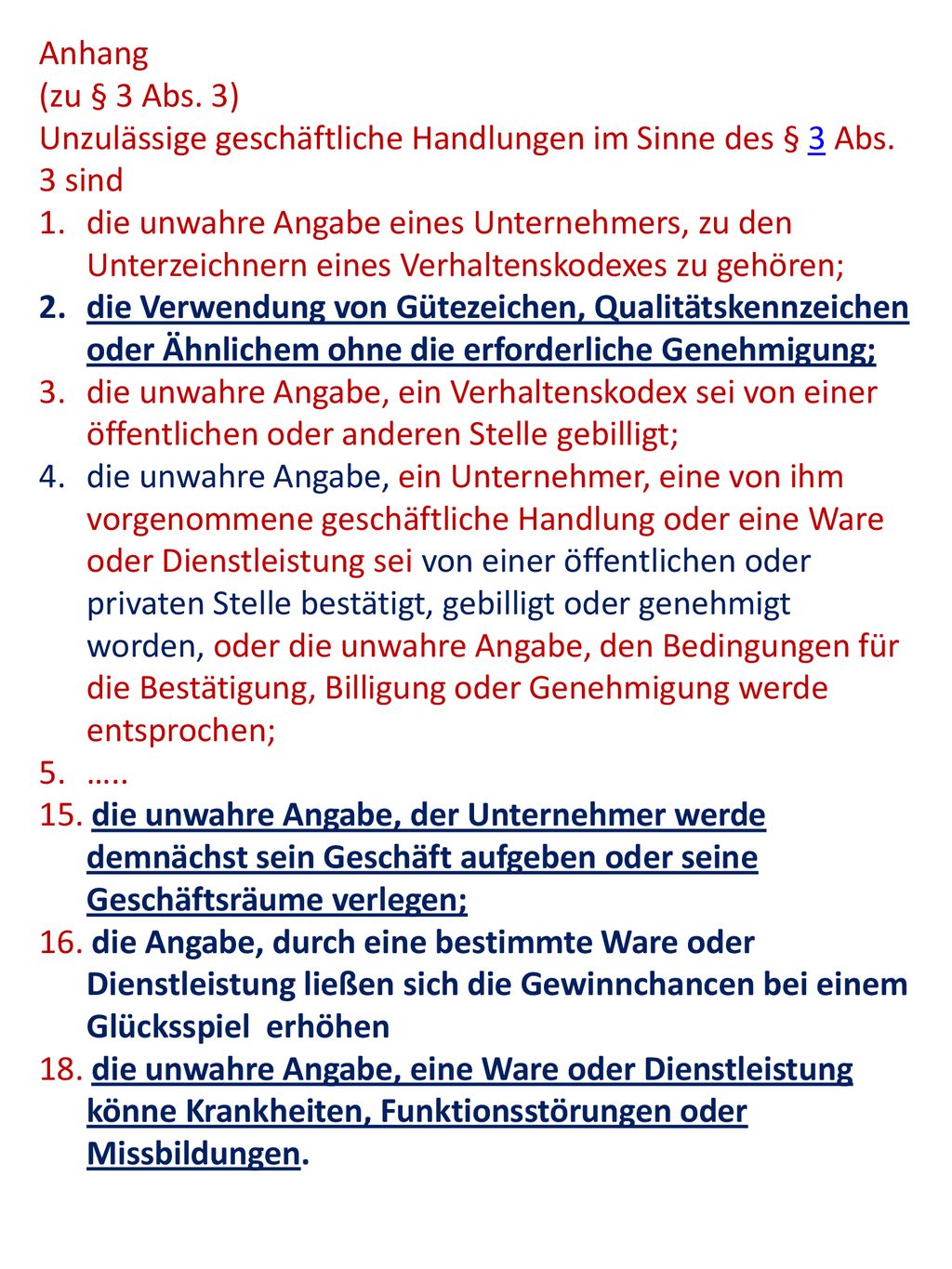 Anhang (zu § 3 Abs. 3) Unzulässige geschäftliche Handlungen im Sinne des § 3 Abs. 3 sind.
