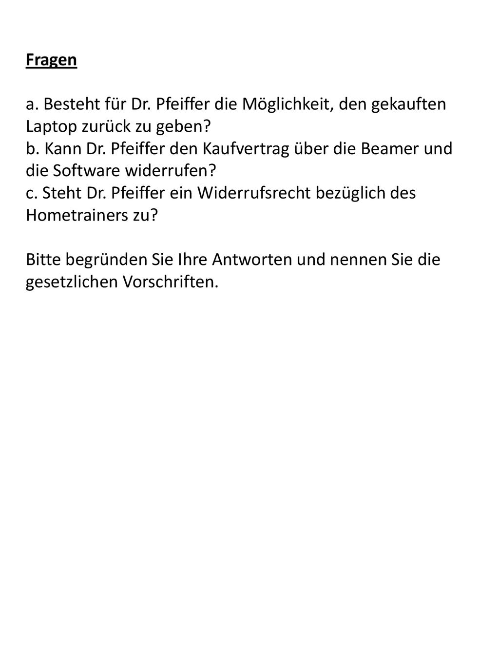 Fragen a. Besteht für Dr. Pfeiffer die Möglichkeit, den gekauften Laptop zurück zu geben