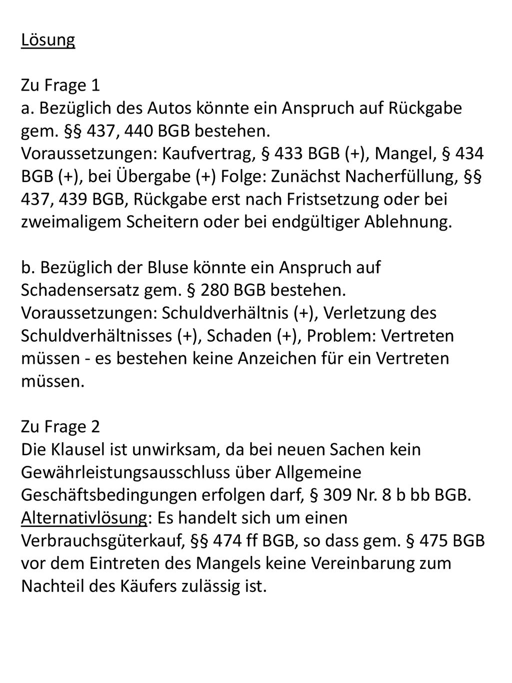 Lösung Zu Frage 1. a. Bezüglich des Autos könnte ein Anspruch auf Rückgabe gem. §§ 437, 440 BGB bestehen.