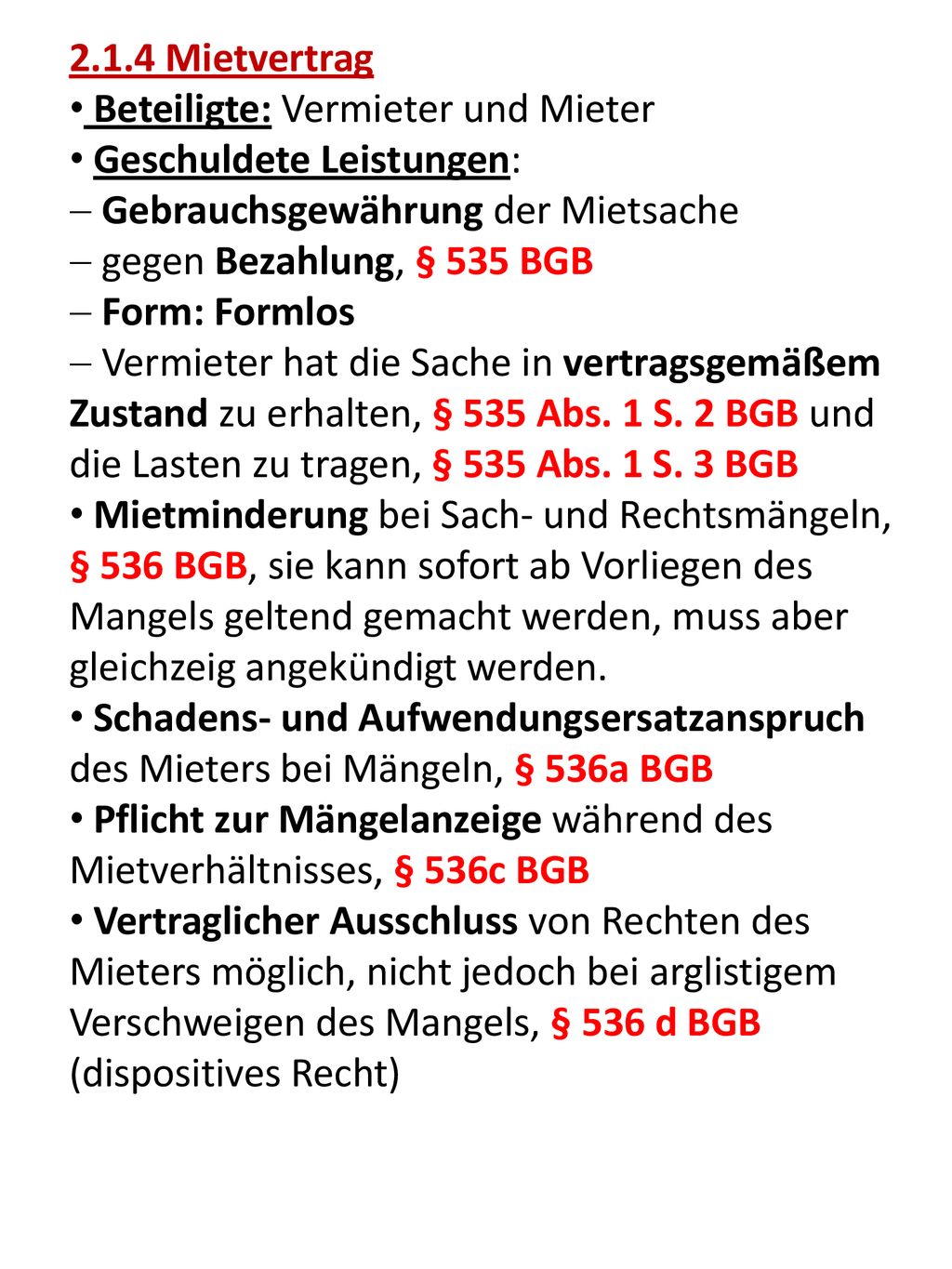 2.1.4 Mietvertrag Beteiligte: Vermieter und Mieter. Geschuldete Leistungen: Gebrauchsgewährung der Mietsache.