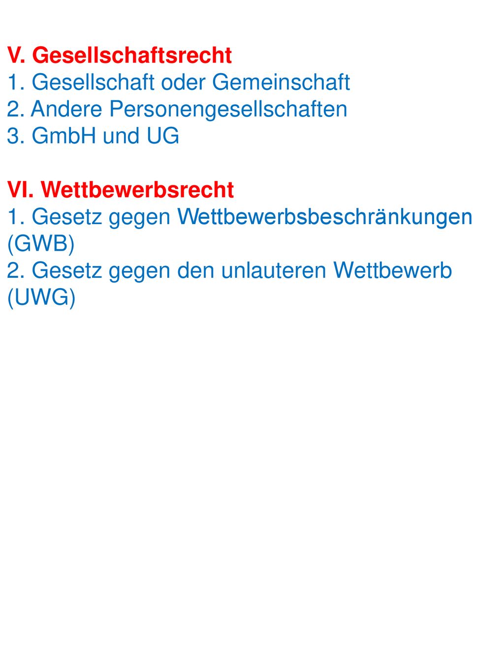 V. Gesellschaftsrecht 1. Gesellschaft oder Gemeinschaft. 2. Andere Personengesellschaften. 3. GmbH und UG.