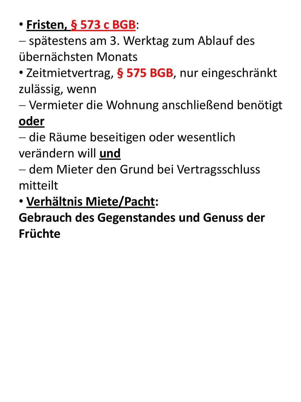 Fristen, § 573 c BGB: spätestens am 3. Werktag zum Ablauf des übernächsten Monats. Zeitmietvertrag, § 575 BGB, nur eingeschränkt zulässig, wenn.