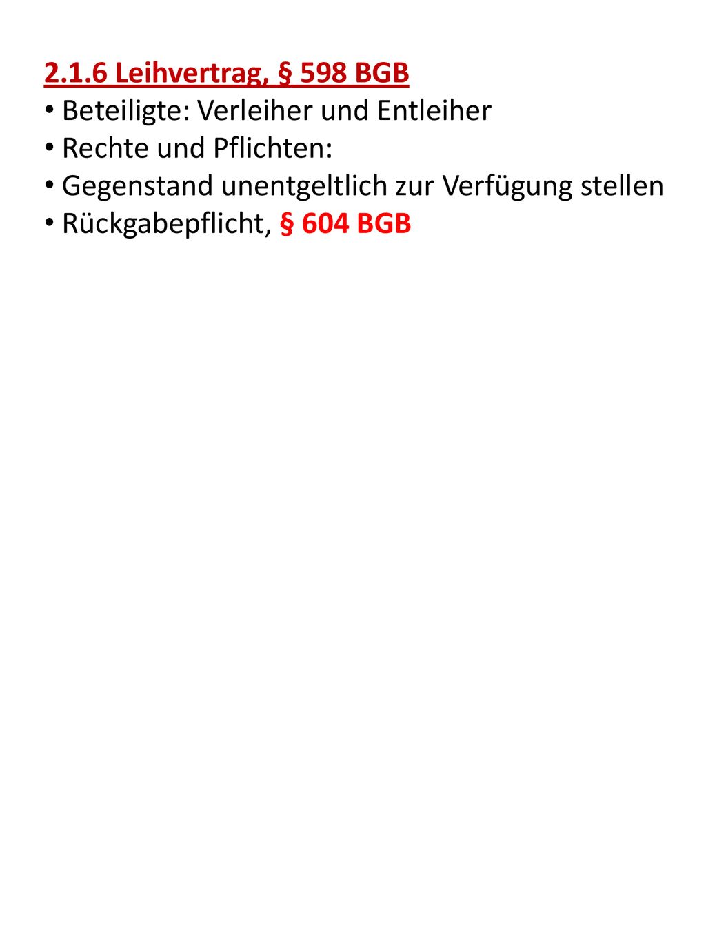 2.1.6 Leihvertrag, § 598 BGB Beteiligte: Verleiher und Entleiher. Rechte und Pflichten: Gegenstand unentgeltlich zur Verfügung stellen.