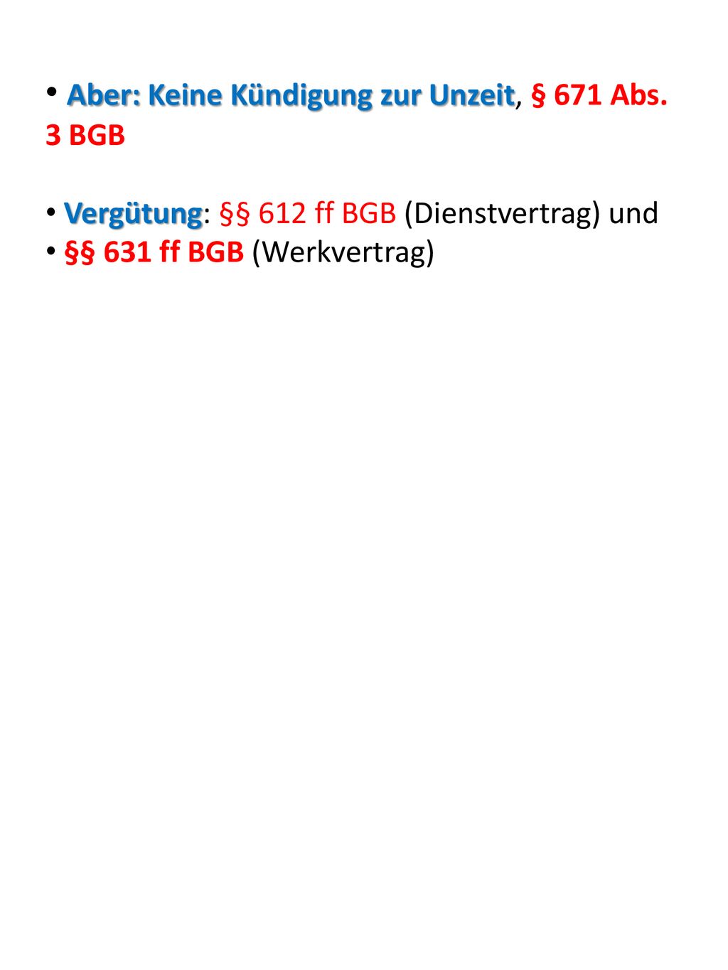 Aber: Keine Kündigung zur Unzeit, § 671 Abs. 3 BGB