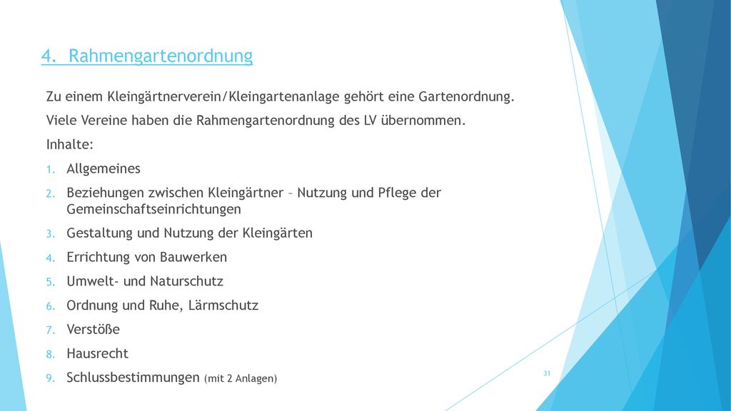 4. Rahmengartenordnung Zu einem Kleingärtnerverein/Kleingartenanlage gehört eine Gartenordnung.