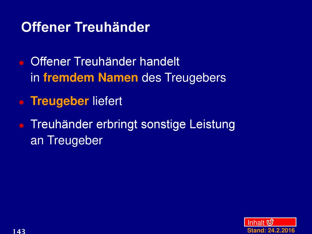 Offener Treuhänder Offener Treuhänder handelt in fremdem Namen des Treugebers. Treugeber liefert.