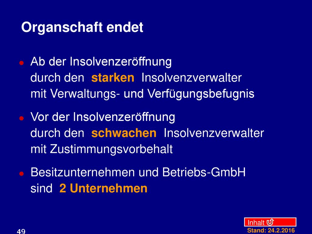 Organschaft endet Ab der Insolvenzeröffnung durch den starken Insolvenzverwalter mit Verwaltungs- und Verfügungsbefugnis.