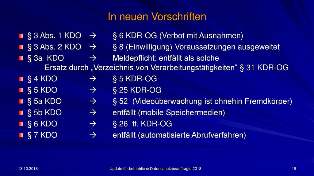 In neuen Vorschriften § 3 Abs. 1 KDO  § 6 KDR-OG (Verbot mit Ausnahmen) § 3 Abs. 2 KDO  § 8 (Einwilligung) Voraussetzungen ausgeweitet.