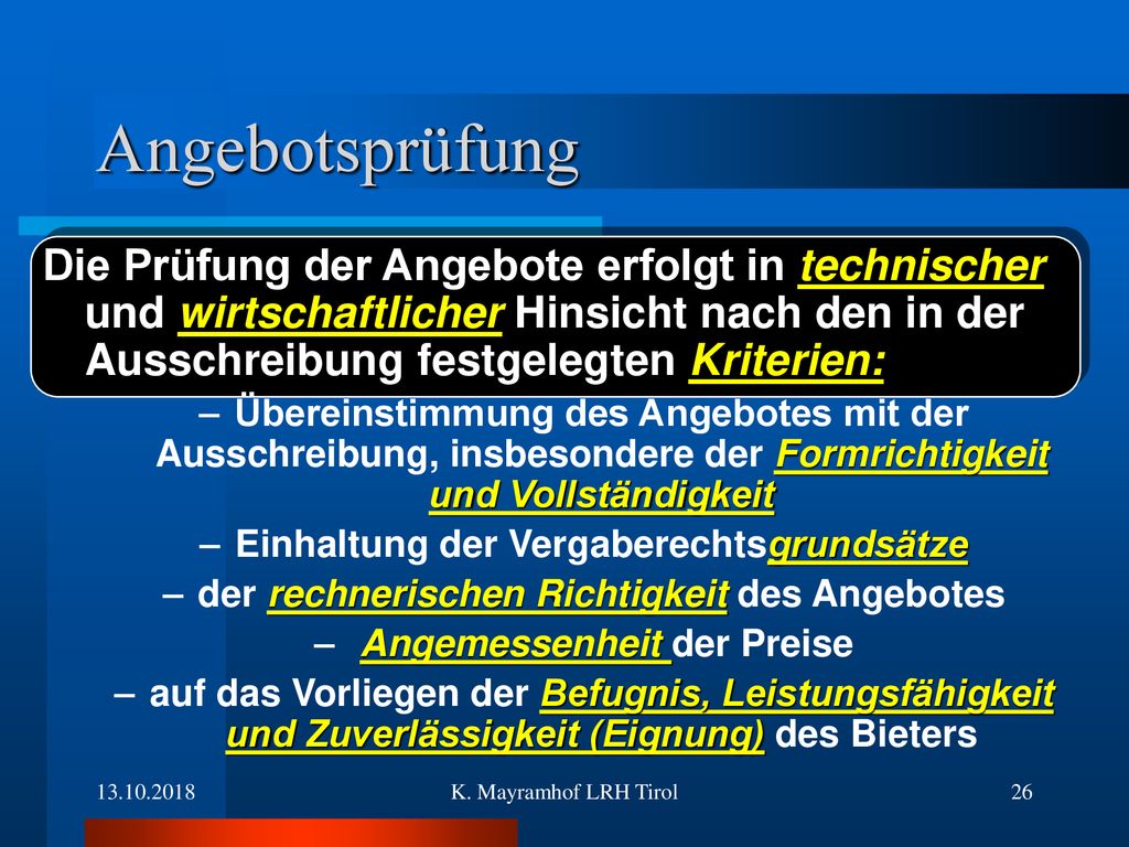 Angebotsprüfung Die Prüfung der Angebote erfolgt in technischer und wirtschaftlicher Hinsicht nach den in der Ausschreibung festgelegten Kriterien: