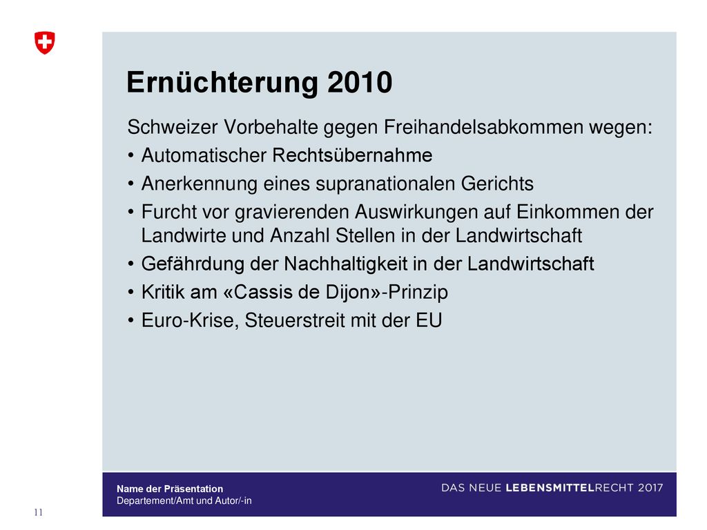 Ernüchterung 2010 Schweizer Vorbehalte gegen Freihandelsabkommen wegen: Automatischer Rechtsübernahme.