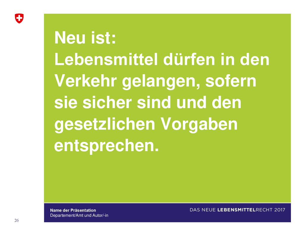Neu ist: Lebensmittel dürfen in den Verkehr gelangen, sofern sie sicher sind und den gesetzlichen Vorgaben entsprechen.
