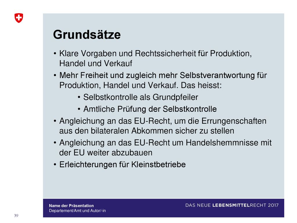 Grundsätze Klare Vorgaben und Rechtssicherheit für Produktion, Handel und Verkauf.