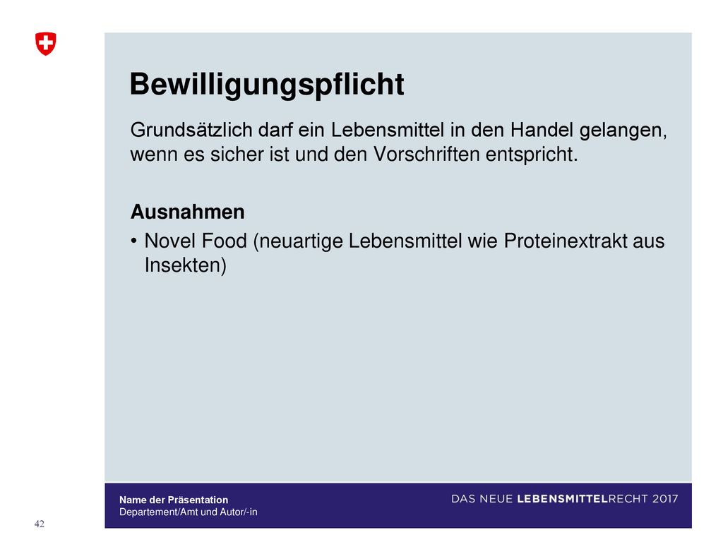 Bewilligungspflicht Grundsätzlich darf ein Lebensmittel in den Handel gelangen, wenn es sicher ist und den Vorschriften entspricht.