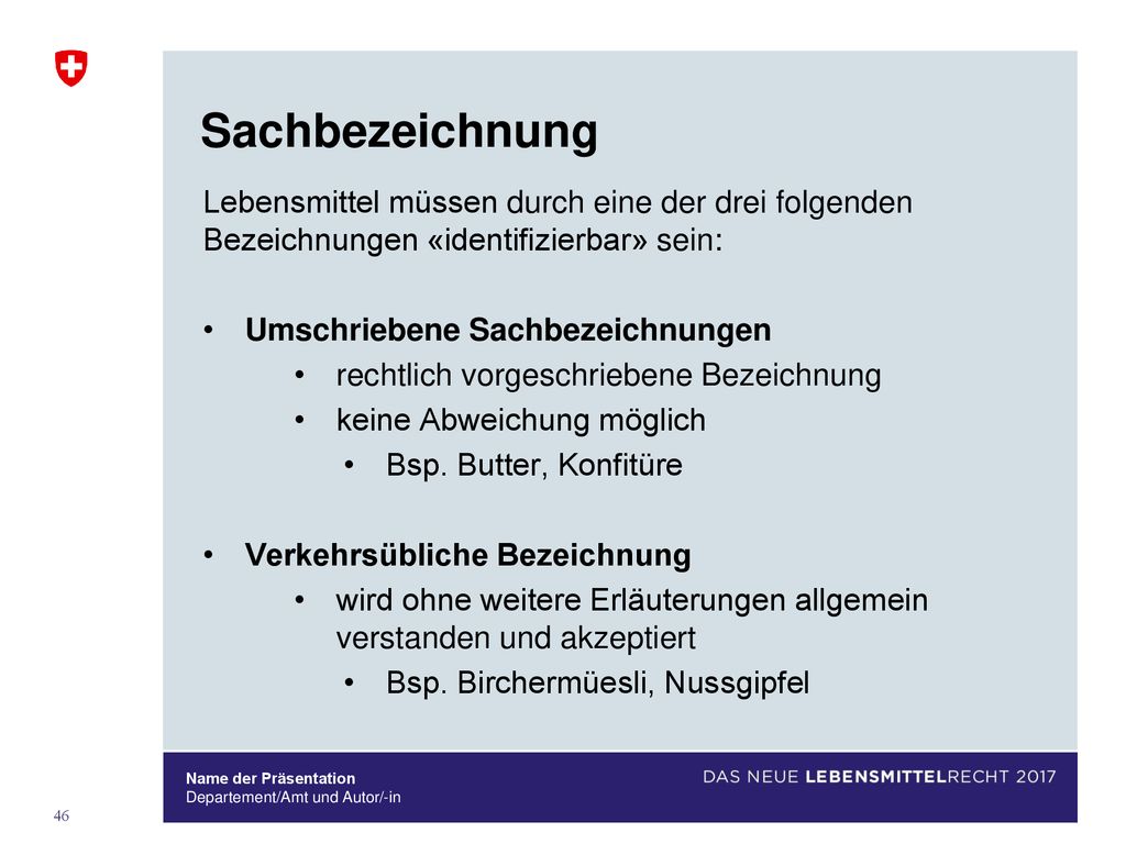 Sachbezeichnung Lebensmittel müssen durch eine der drei folgenden Bezeichnungen «identifizierbar» sein:
