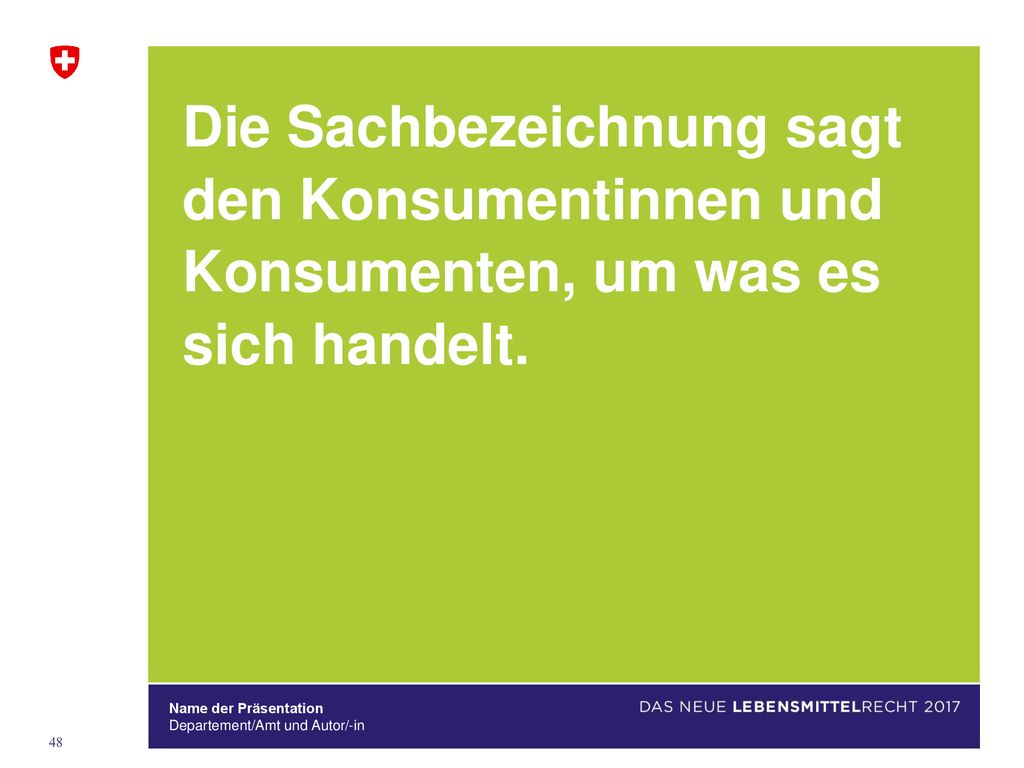 Die Sachbezeichnung sagt den Konsumentinnen und Konsumenten, um was es sich handelt.
