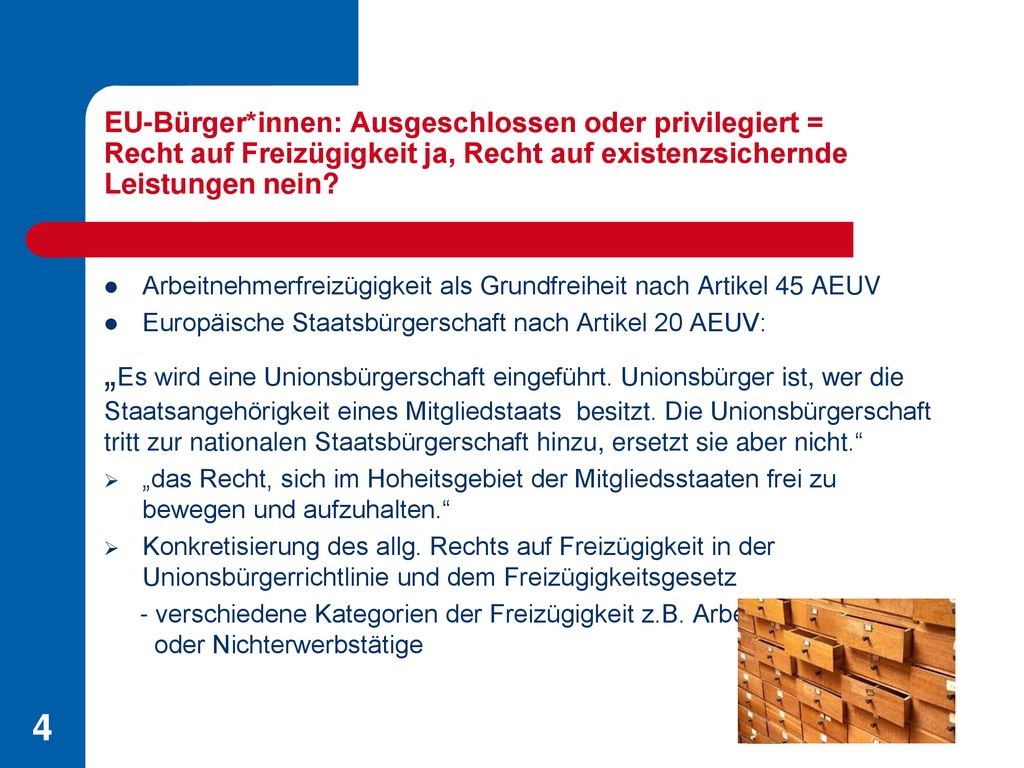 EU-Bürger*innen: Ausgeschlossen oder privilegiert = Recht auf Freizügigkeit ja, Recht auf existenzsichernde Leistungen nein
