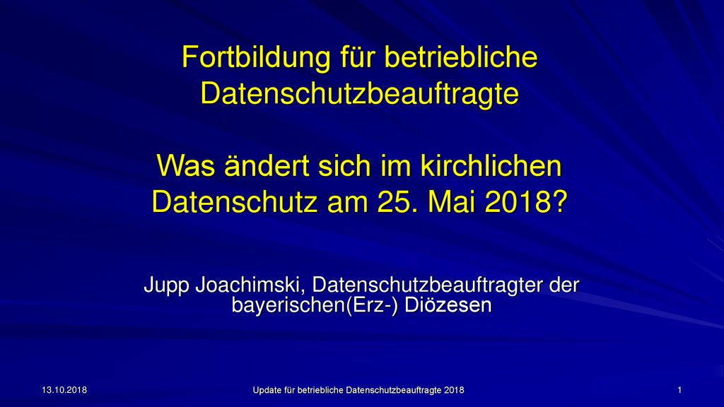 Fortbildung für betriebliche Datenschutzbeauftragte Was ändert sich im kirchlichen Datenschutz am 25. Mai 2018