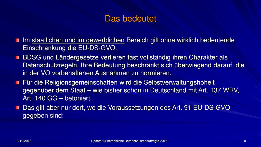 Das bedeutet Im staatlichen und im gewerblichen Bereich gilt ohne wirklich bedeutende Einschränkung die EU-DS-GVO.