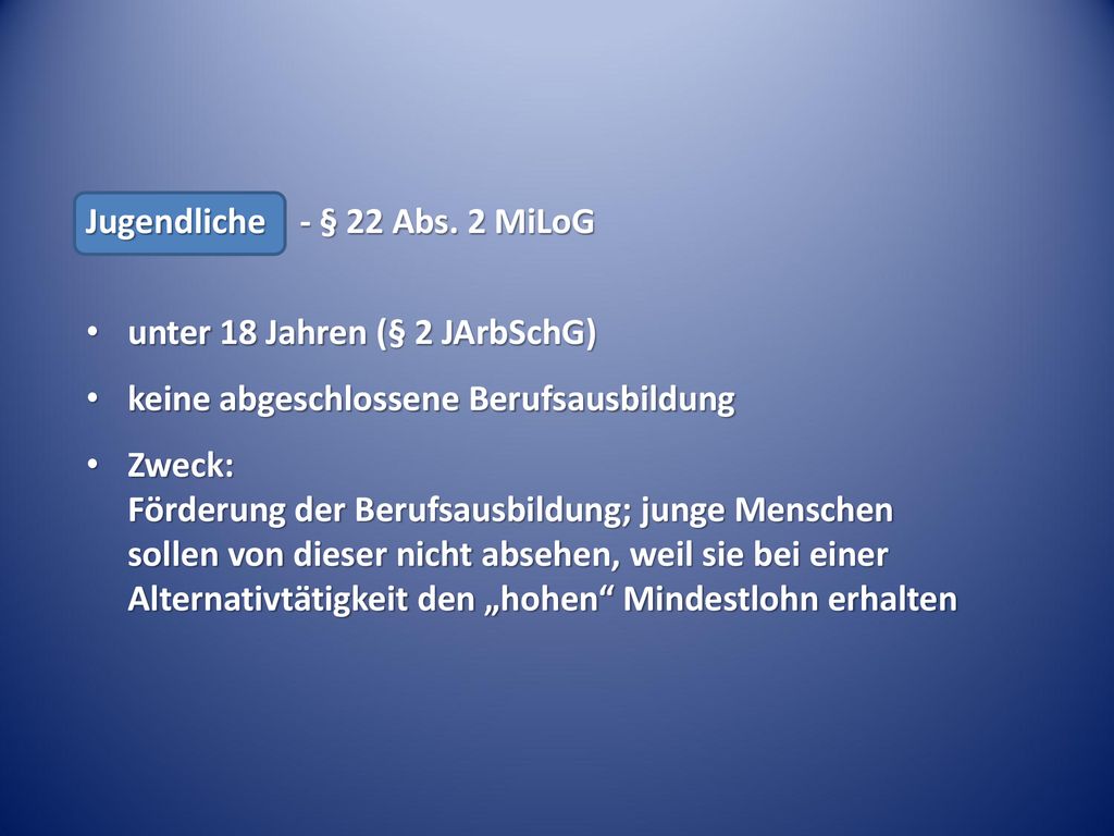 Jugendliche - § 22 Abs. 2 MiLoG unter 18 Jahren (§ 2 JArbSchG)