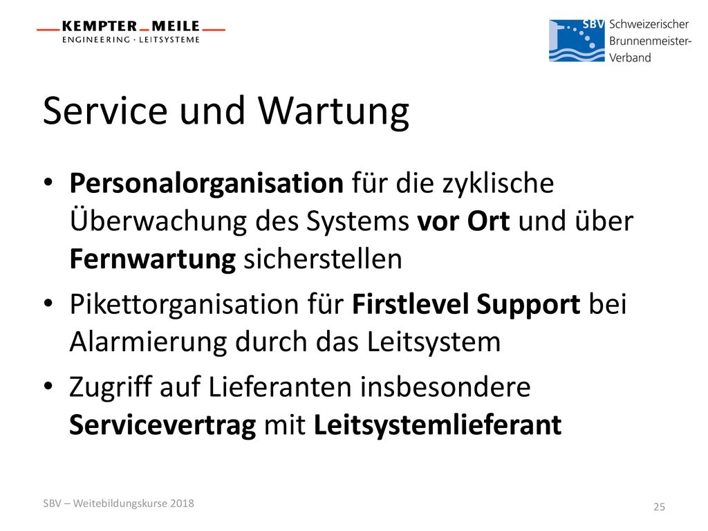 Service und Wartung Personalorganisation für die zyklische Überwachung des Systems vor Ort und über Fernwartung sicherstellen.