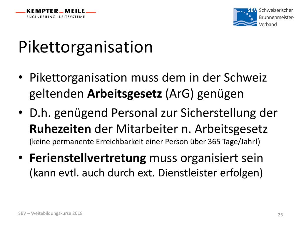 Pikettorganisation Pikettorganisation muss dem in der Schweiz geltenden Arbeitsgesetz (ArG) genügen.