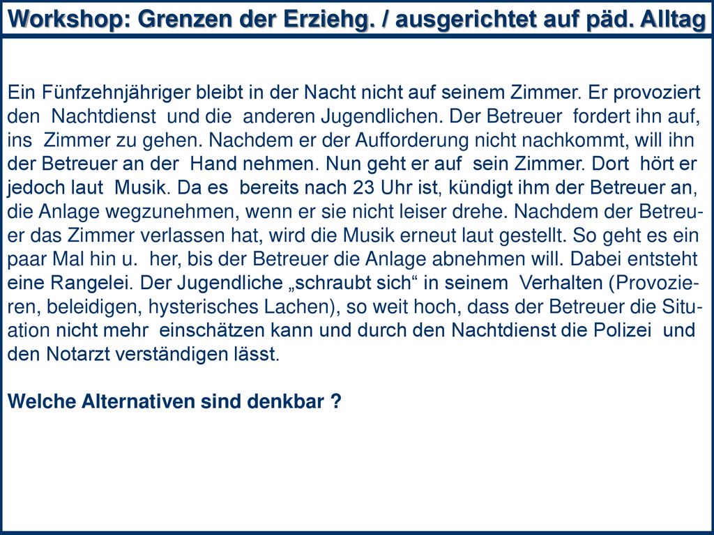 Workshop: Grenzen der Erziehg. / ausgerichtet auf päd. Alltag