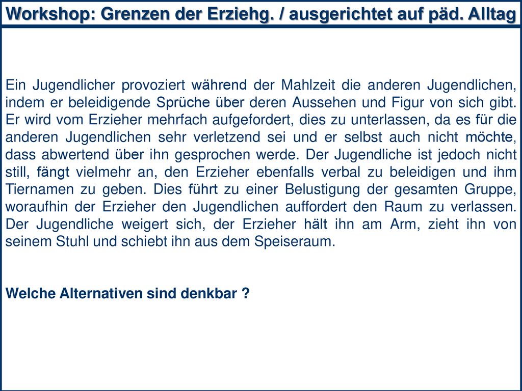 Workshop: Grenzen der Erziehg. / ausgerichtet auf päd. Alltag