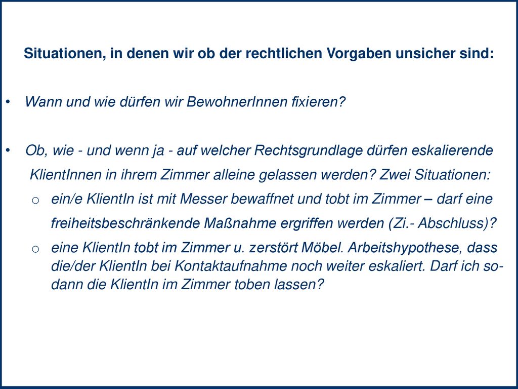 Situationen, in denen wir ob der rechtlichen Vorgaben unsicher sind: