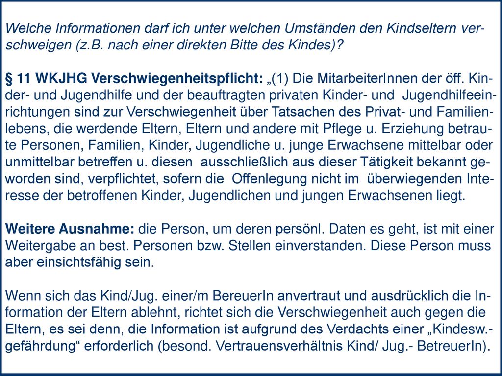 Welche Informationen darf ich unter welchen Umständen den Kindseltern ver- schweigen (z.B. nach einer direkten Bitte des Kindes)