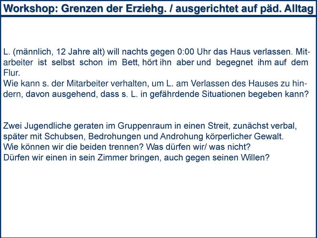 Workshop: Grenzen der Erziehg. / ausgerichtet auf päd. Alltag