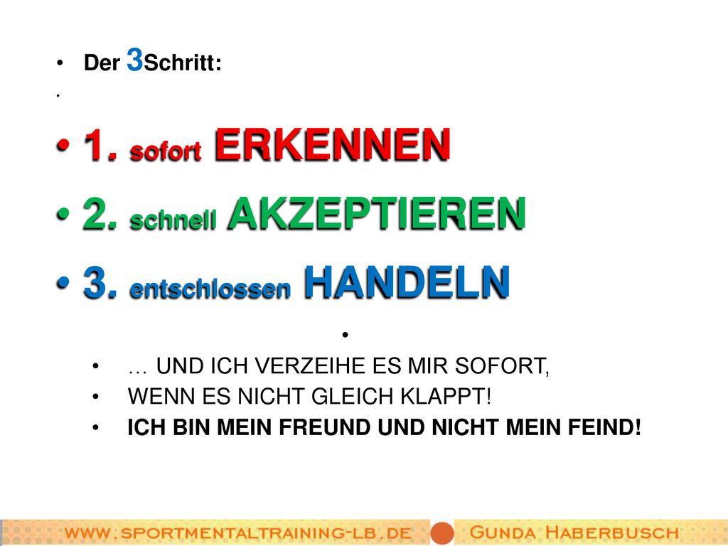 1. sofort ERKENNEN 2. schnell AKZEPTIEREN 3. entschlossen HANDELN