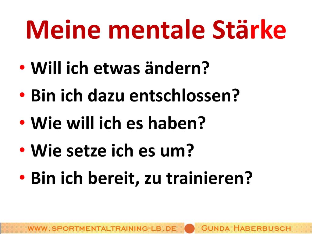 Meine mentale Stärke Will ich etwas ändern Bin ich dazu entschlossen