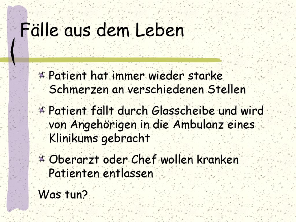 Fälle aus dem Leben Patient hat immer wieder starke Schmerzen an verschiedenen Stellen.