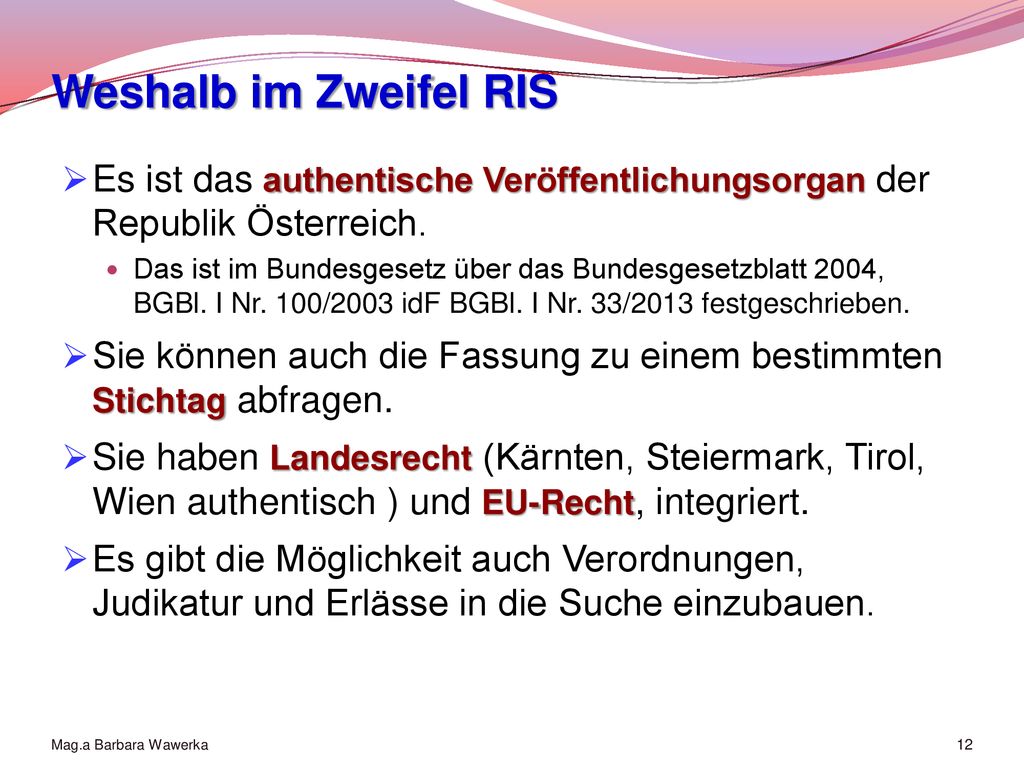 Weshalb im Zweifel RIS Es ist das authentische Veröffentlichungsorgan der Republik Österreich.