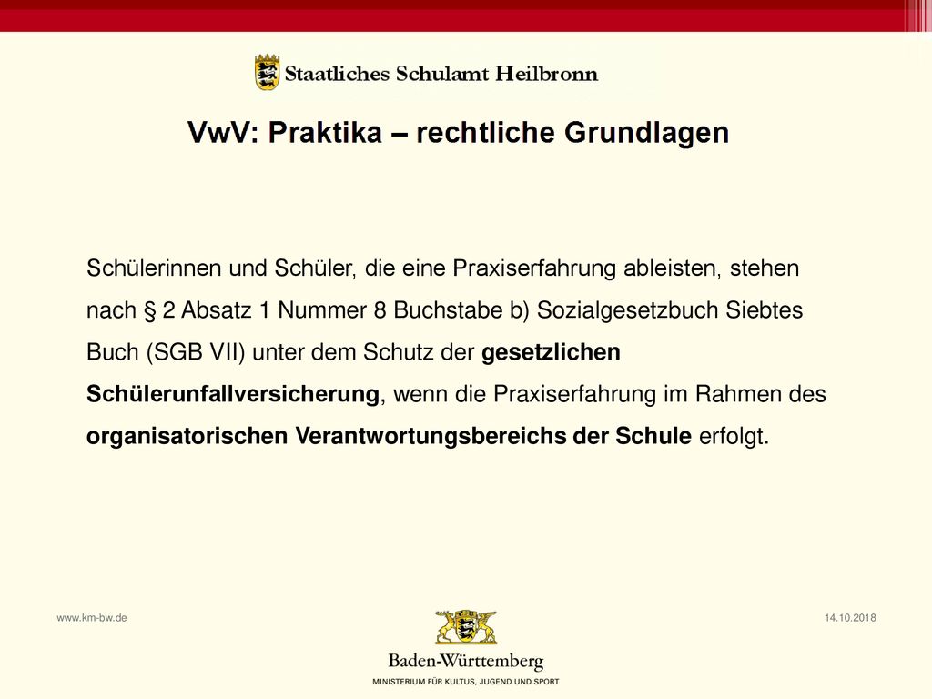 Schülerinnen und Schüler, die eine Praxiserfahrung ableisten, stehen nach § 2 Absatz 1 Nummer 8 Buchstabe b) Sozialgesetzbuch Siebtes Buch (SGB VII) unter dem Schutz der gesetzlichen Schülerunfallversicherung, wenn die Praxiserfahrung im Rahmen des organisatorischen Verantwortungsbereichs der Schule erfolgt.